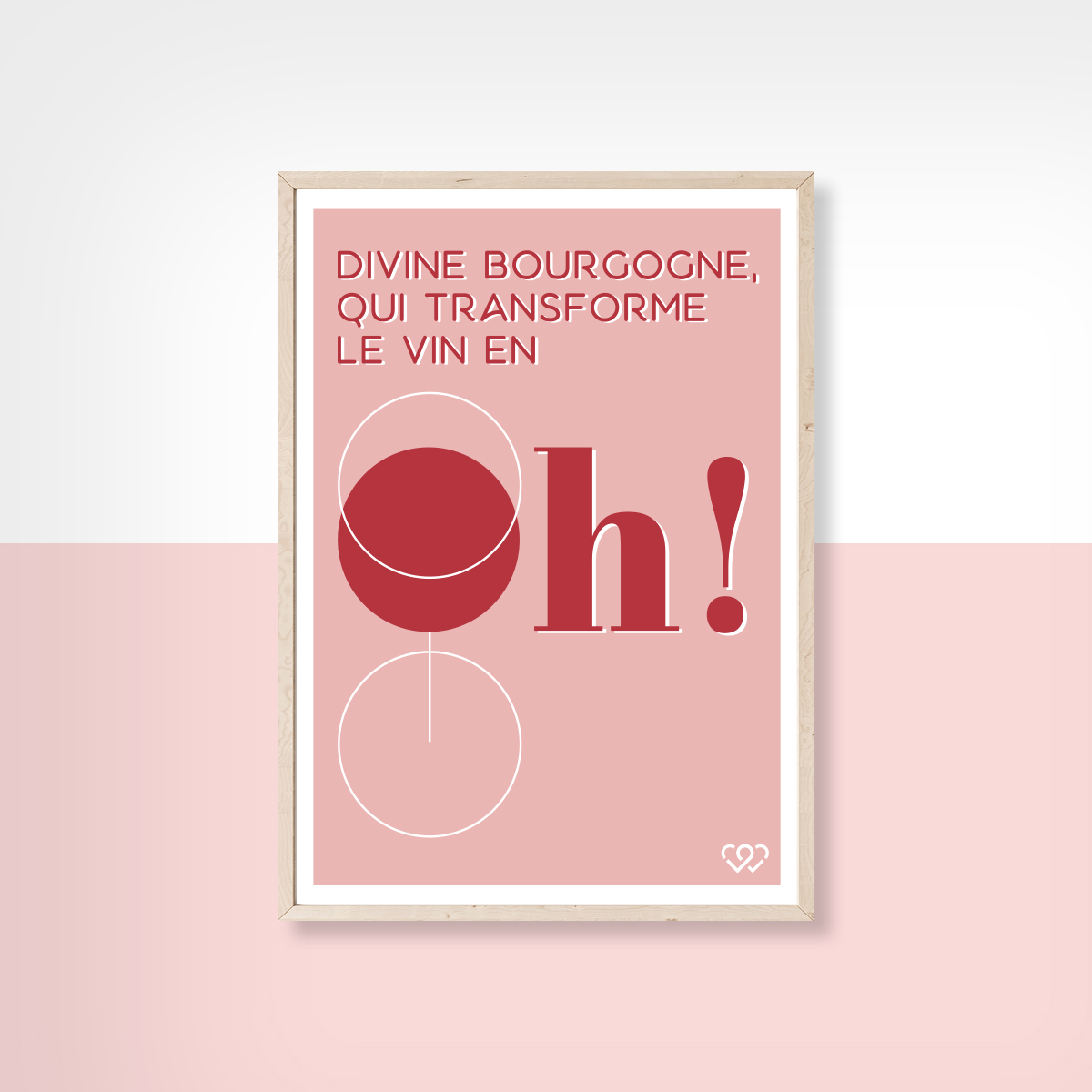 affiche Divine Bourgogne qui transforme le vin en Oh !