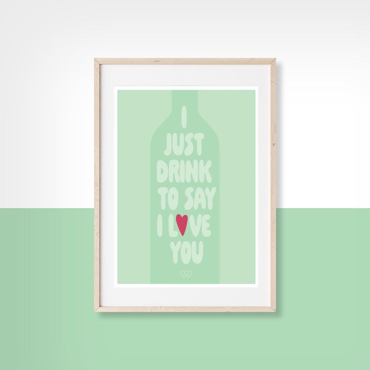I just drink to say i love you